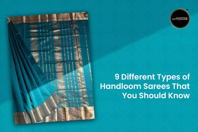 8 Different Types of Handloom Sarees That You Should Know