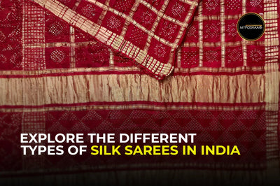 Explore the Different Types of Silk Sarees in India: A Journey Through Tradition and Elegance