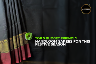 Top 5 Budget Friendly Handloom Sarees for This Festive Season